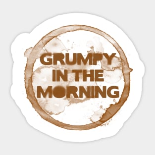 Grumpy in the morning Sticker